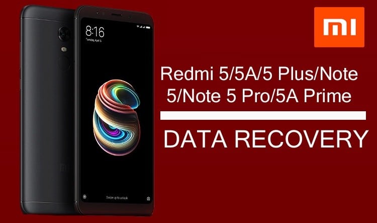 Redmi 5, 5A, 5 Plus, Redmi Note 5, Note 5 Pro, 5A Prime Data Recovery