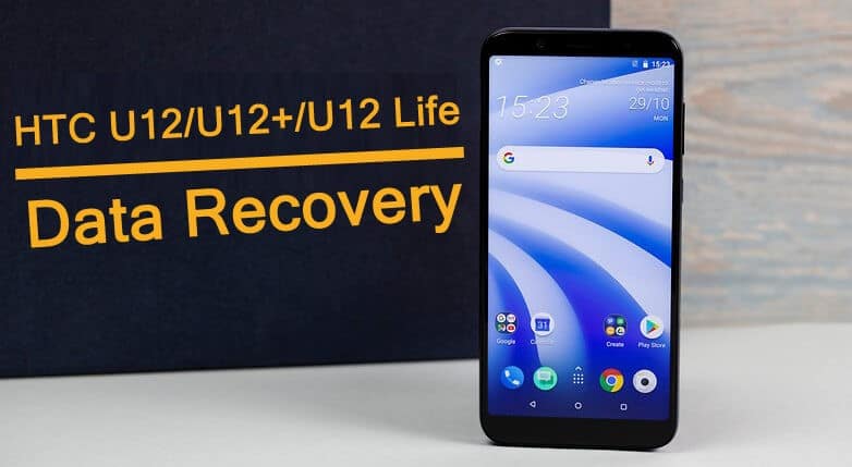 HTC U12, U12 Plus, U12 Life Data Recovery