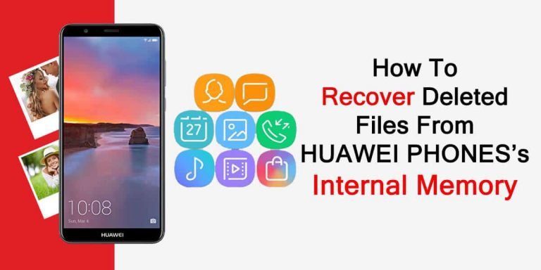 How To Recover Deleted Files From Huawei Phone s Internal Memory