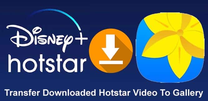 Transfer Hotstar Downloaded Videos To Gallery