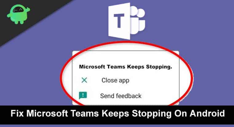 Microsoft Teams Keeps Stopping On Android