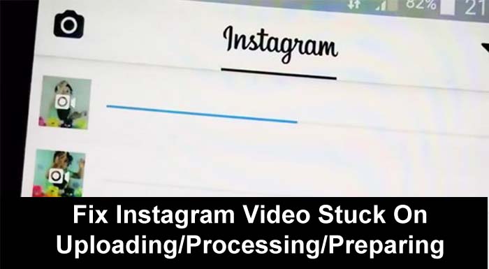 Instagram Not Posting Videos - It Is Stuck On Uploading, Processing or Preparing