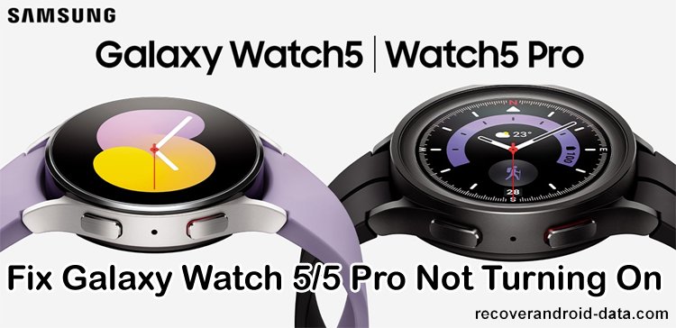 How To Fix Samsung Galaxy Watch 5 or Galxy Watch 5 Pro Not Turning On