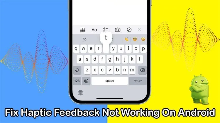 Easy Solutions To Fix Haptic Feedback Not Working On Android