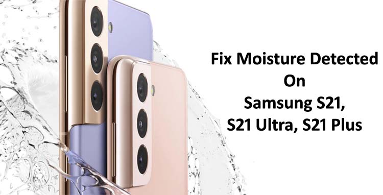 How To Fix Moisture Detected On Samsung S21, S21 Ultra, S21 Plus