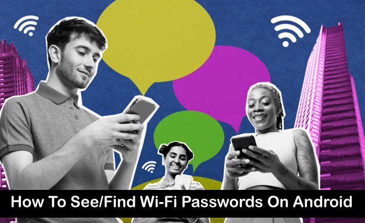 How To View or Recover wifi Passwords On Android