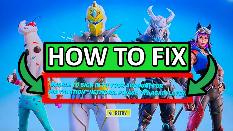 How To Fix Fortnite “Unable to sign in to your account for PlayStation network” Error