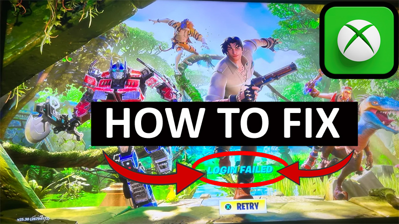 How To Fix “Login Failed” Error In Fortnite on Xbox