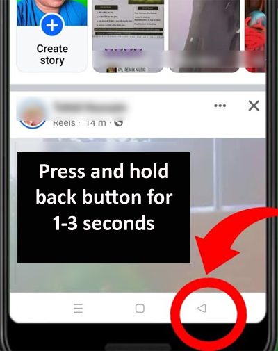 Press and Hold Back Button For 1-3 Seconds on Facebook