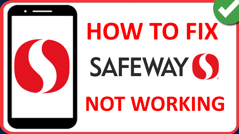How To Fix Safeway App Not Working On Android or iPhone