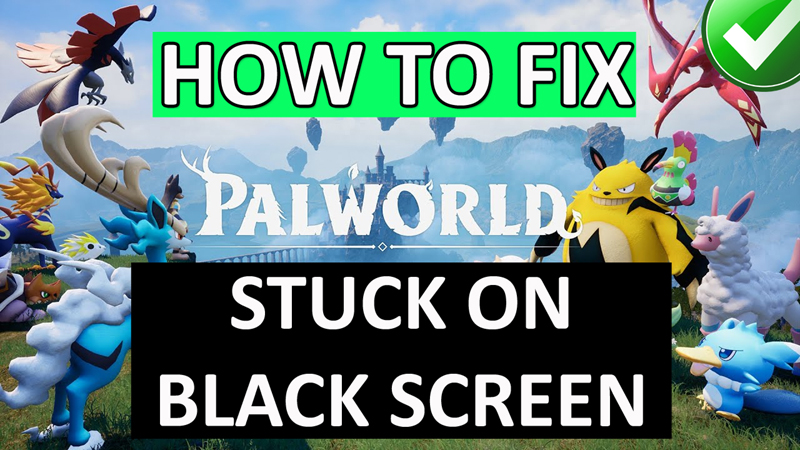 Palworld Black Screen on Launch Fix