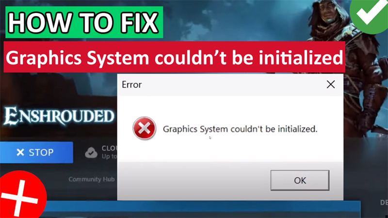 SOLVED Enshrouded Graphics System Couldn't Be Initialized Error