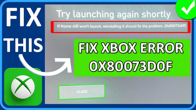 How To Fix Xbox Error 0X80073D0F Try Launching Again Shortly