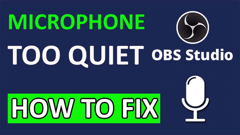 How To Fix Microphone Too Quiet In OBS
