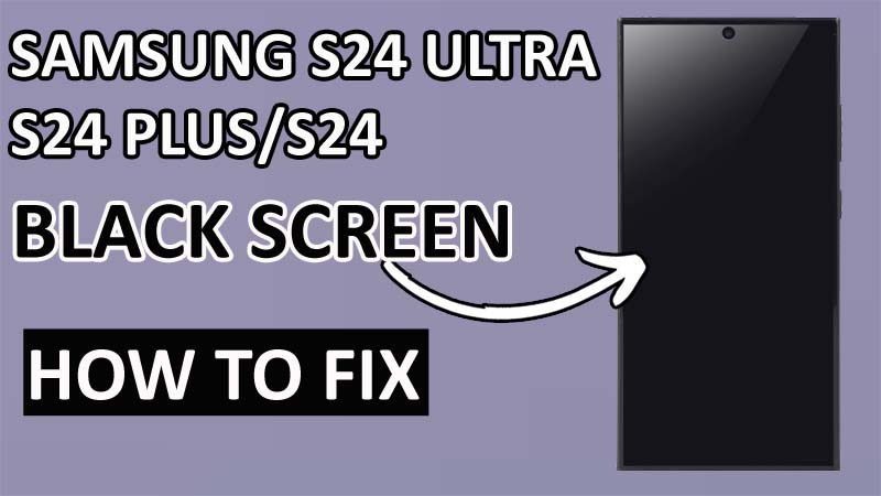 How To Fix Samsung S24 Ultra, S24 Plus, S24 Black Screen Of Death