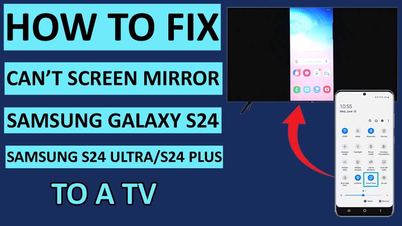 Fix Can't Mirror Galaxy S24 Screen To A TV