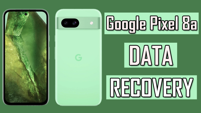 How To Recover Deleted Data From Google Pixel 8a