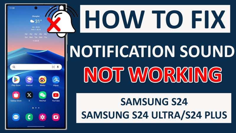 Samsung S24 Ultra, S24 Plus, S24 Notification Sound Not Working