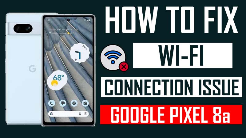 Fix Wi-Fi Connection Problem on Google Pixel 8a