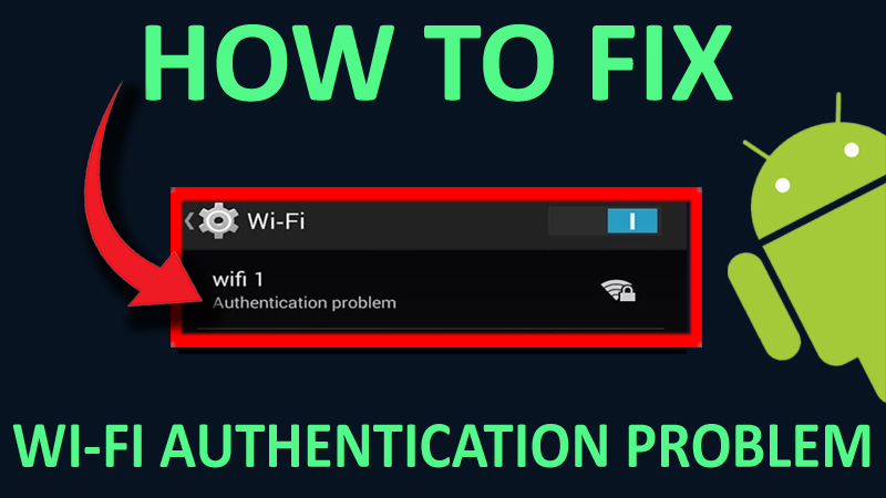 Fix Wi-Fi Authentication Problem on Android