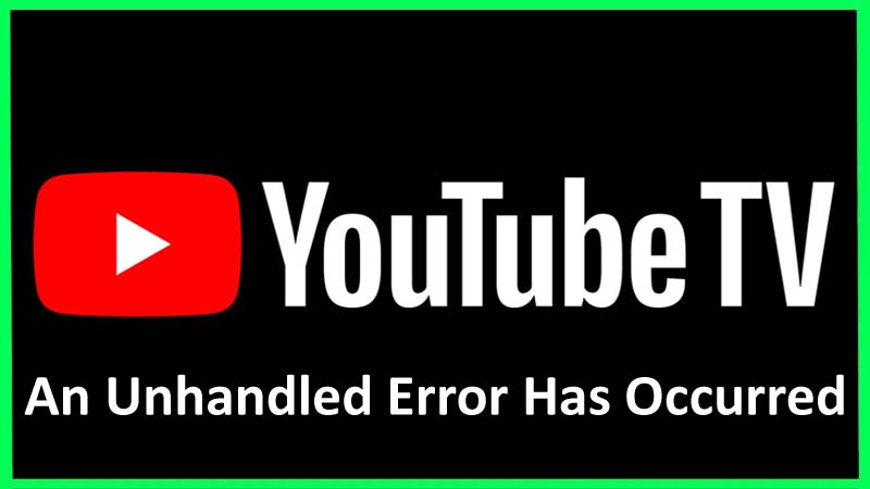 How To Fix "An Unhandled Error Has Occurred" On YouTube TV
