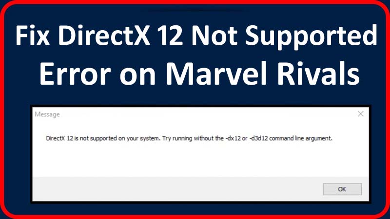 How To Fix Error DirectX 12 Not Supported On Marvel Rivals