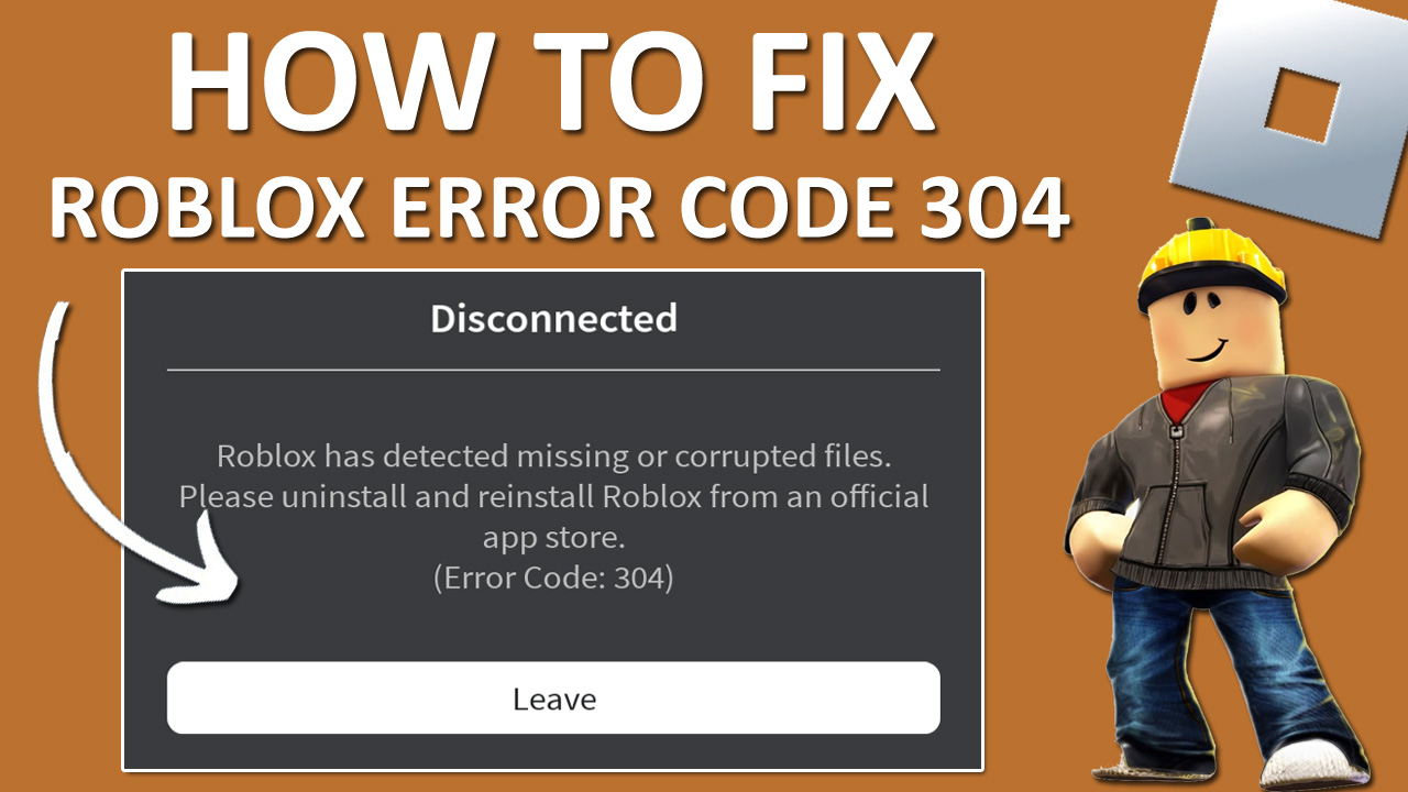 How to Fix Roblox Error Code 304 on Android, iOS, PC
