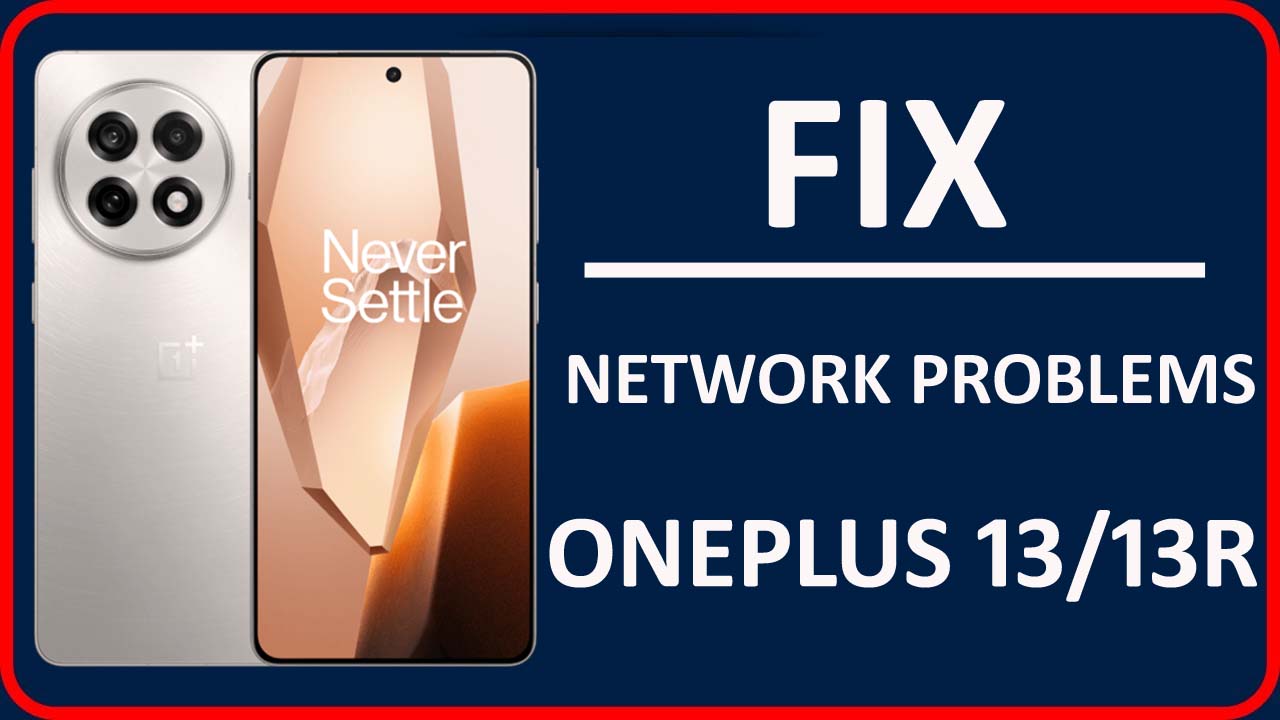 Fix Network Issues On OnePlus 13 or 13R